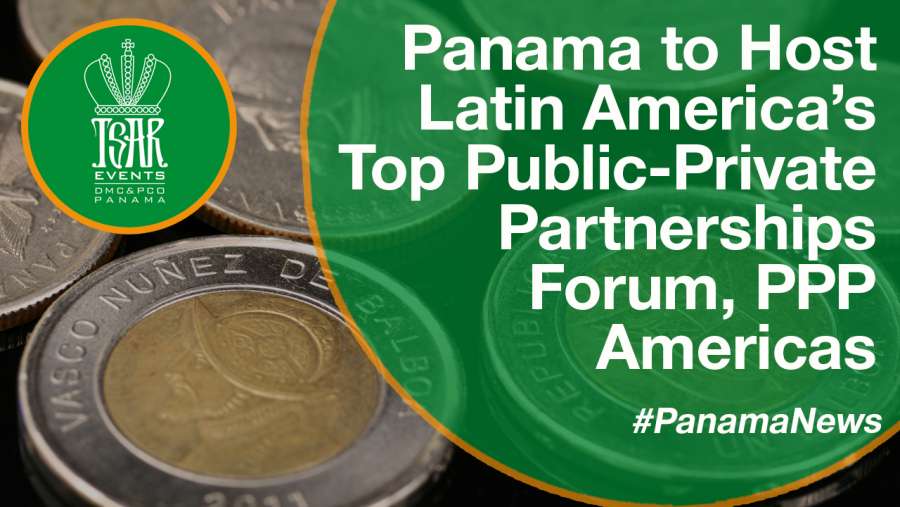 Panama to Host Latin America’s Top Public-Private Partnerships Forum, PPP Americas